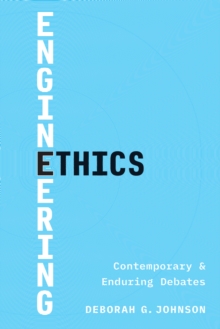 Engineering Ethics : Contemporary and Enduring Debates