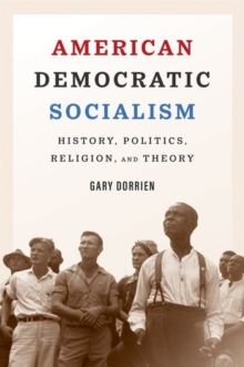 American Democratic Socialism : History, Politics, Religion, and Theory