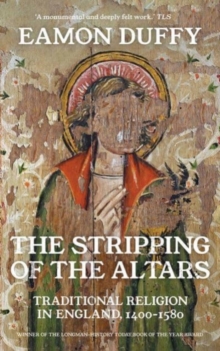 The Stripping of the Altars : Traditional Religion in England, 1400-1580