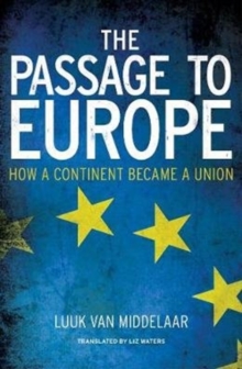 The Passage to Europe : How a Continent Became a Union