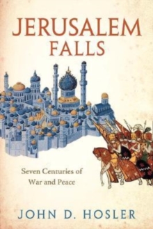 Jerusalem Falls : Seven Centuries of War and Peace