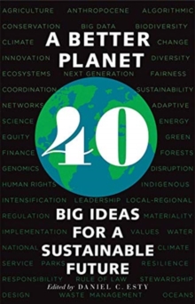 A Better Planet : Forty Big Ideas for a Sustainable Future