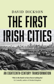 The First Irish Cities : An Eighteenth-Century Transformation