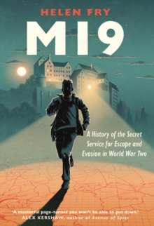 MI9 : A History of the Secret Service for Escape and Evasion in World War Two, EPUB eBook MI9 : A History of the Secret Service for Escape and Evasion in World War Two, EPUB eBook