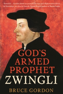 Zwingli : God's Armed Prophet