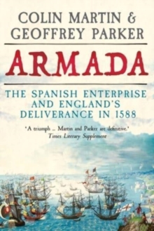 Armada : The Spanish Enterprise and Englands Deliverance in 1588