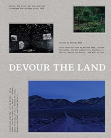 Devour the Land : War and American Landscape Photography since 1970