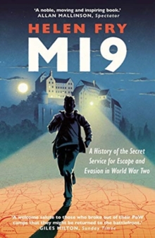 MI9 : A History of the Secret Service for Escape and Evasion in World War Two