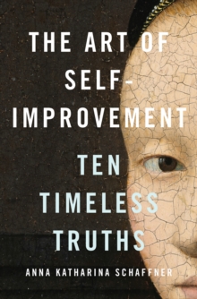 The Art of Self-Improvement : Ten Timeless Truths