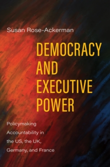 Democracy and Executive Power : Policymaking Accountability in the US, the UK, Germany, and France