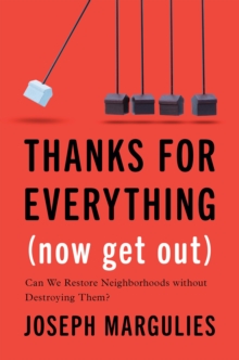 Thanks for Everything (Now Get Out) : Can We Restore Neighborhoods without Destroying Them?