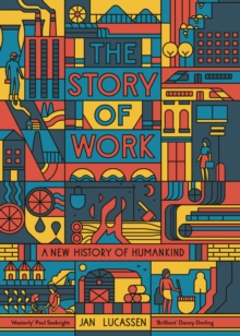 The Story of Work : A New History of Humankind