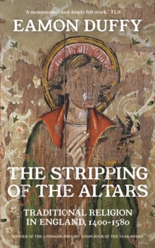 The Stripping of the Altars : Traditional Religion in England, 1400-1580