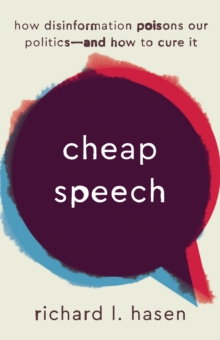 Cheap Speech : How Disinformation Poisons Our Politics-and How to Cure It