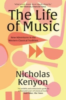 The Life of Music : New Adventures in the Western Classical Tradition