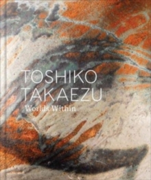 Toshiko Takaezu : Worlds Within