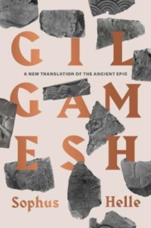 Gilgamesh : A New Translation of the Ancient Epic