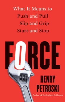 Force : What It Means to Push and Pull, Slip and Grip, Start and Stop