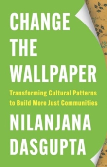 Change the Wallpaper : Transforming Cultural Patterns to Build More Just Communities