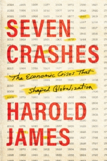 Seven Crashes : The Economic Crises That Shaped Globalization