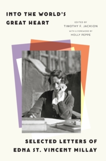 Into the World's Great Heart : Selected Letters of Edna St. Vincent Millay