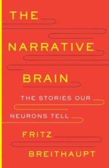 Yale University Press The Narrative Brain , The Stories Our Neurons Tell