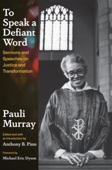 To Speak a Defiant Word : Sermons and Speeches on Justice and Transformation