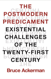 The Postmodern Predicament : Existential Challenges of the Twenty-First Century