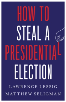 How to Steal a Presidential Election