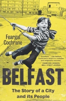 Belfast : The Story of a City and its People