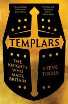 Templars : The Knights Who Made Britain