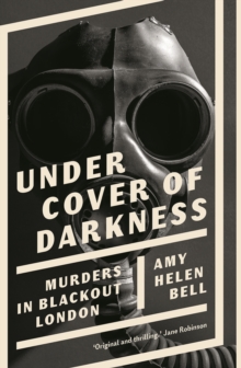 Under Cover of Darkness : Murders in Blackout London