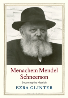 Menachem Mendel Schneerson : Becoming the Messiah