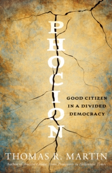 Phocion : Good Citizen in a Divided Democracy