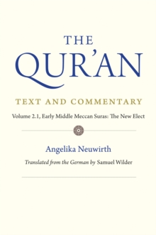 The Qur'an: Text and Commentary, Volume 2.1 : Early Middle Meccan Suras: The New Elect