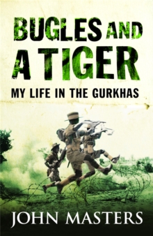 Bugles And A Tiger : My Life In The Gurkhas