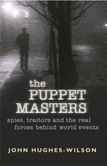 The Puppet Masters : Spies, Traitors and the Real Forces Behind World Events, Paperback Book The Puppet Masters : Spies, Traitors and the Real Forces Behind World Events, Paperback Book