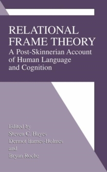 Relational Frame Theory : A Post-Skinnerian Account of Human Language and Cognition, Hardback Book Relational Frame Theory : A Post-Skinnerian Account of Human Language and Cognition, Hardback Book