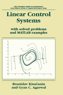 Linear Control Systems : With Solved Problems and MATLAB Examples, Hardback Book Linear Control Systems : With Solved Problems and MATLAB Examples, Hardback Book