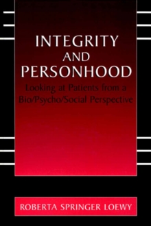 Integrity and Personhood : Looking at Patients from a Bio/Psycho/Social Perspective