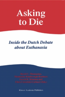 Asking to Die: Inside the Dutch Debate about Euthanasia