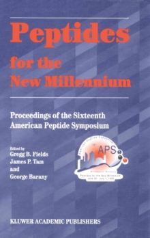 Peptides for the New Millennium : Proceedings of the 16th American Peptide Symposium June 26-July 1, 1999, Minneapolis, Minnesota, U.S.A.