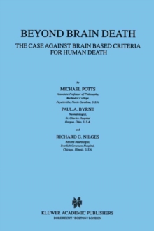 Beyond Brain Death : The Case Against Brain Based Criteria for Human Death