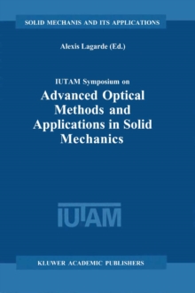 IUTAM Symposium on Advanced Optical Methods and Applications in Solid Mechanics : Proceedings of the IUTAM Symposium held in Futuroscope, Poitiers, France, August 31st-September 4th, 1998