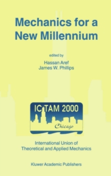 Mechanics for a New Millennium : Proceedings of the 20th International Congress on Theoretical and Applied Mechanics, held in Chicago, USA, 27 August - 2 September 2000