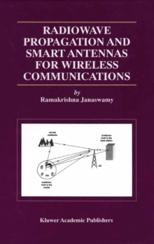 Radiowave Propagation and Smart Antennas for Wireless Communications