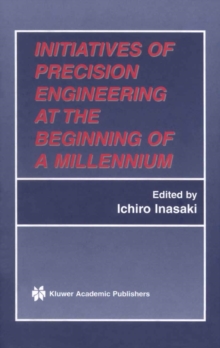 Initiatives of Precision Engineering at the Beginning of a Millennium : 10th International Conference on Precision Engineering (ICPE) July 18-20, 2001, Yokohama, Japan