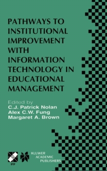 Pathways to Institutional Improvement with Information Technology in Educational Management : IFIP TC3/WG3.7 Fourth International Working Conference on Information Technology in Educational Management