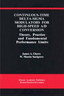 Continuous-Time Delta-Sigma Modulators for High-Speed A/D Conversion : Theory, Practice and Fundamental Performance Limits