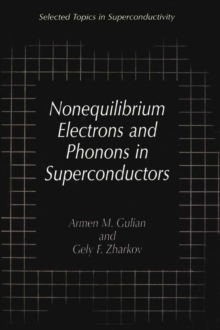 Nonequilibrium Electrons and Phonons in Superconductors : Selected Topics in Superconductivity